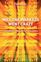 Why the Markets Went Crazy: And What It Means for Investors 1403918694 Book Cover
