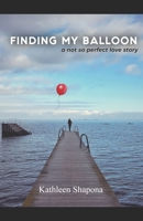 Finding My Balloon, a not so perfect love story B0932Q3MCC Book Cover