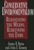 Conservative Environmentalism: Reassessing the Means, Redefining the Ends 0899309933 Book Cover