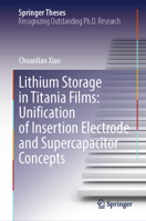 Lithium Storage in Titania Films: Unification of Insertion Electrode and Supercapacitor Concepts (Springer Theses) 3032237661 Book Cover