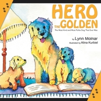 Hero the Golden: The Most Kind and Polite Dog That Ever Was 1489718524 Book Cover
