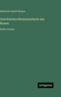 Griechisches Elementarbuch aus Homer: Erster Cursus 3368503812 Book Cover