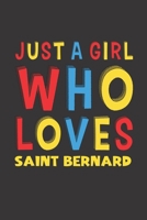 Just A Girl Who Loves Saint Bernard: A Nice Gift Idea For Saint Bernard Lovers Girl or Women Lined Journal Notebook 1651117128 Book Cover