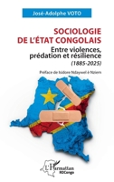 Sociologie de l’État congolais: Entre violences, prédation et résilience (1885-2025) (Harmattan Rdc) (French Edition) 233661121X Book Cover