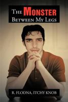 The Monster Between My Legs 1479744875 Book Cover