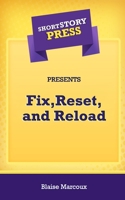 Short Story Press Presents Fix, Reset, and Reload 1648911846 Book Cover