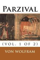 Parzival: A Knightly Epic, Volume 1... 1508759928 Book Cover