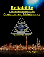 Reliability - A Shared Responsibility for Operators and Maintenance: Sequel on World Class Maintenance Management - The 12 Disciplines and Maintenance - Roadmap to Reliability 1982963700 Book Cover