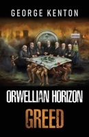 Orwellian Horizon: Greed 1647136687 Book Cover