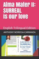 ALMA MATER II: SURREAL IS OUR LOVE: English Trilingual Edition 1792813945 Book Cover