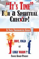 It's Time for a Spiritual Checkup: Is Your Thermometer Gauge Hot, Cold or Luke Warm? 1490805710 Book Cover