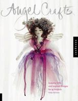 Angel Crafts: Graceful Gifts, Inspired Designs 1592531474 Book Cover