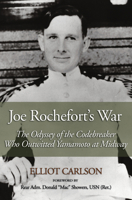 Joe Rochefort's War: The Odyssey of the Codebreaker Who Outwitted Yamamoto at Midway 1591141613 Book Cover