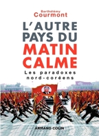 L'autre pays du matin calme - Les paradoxes nord-coréens: Les paradoxes nord-coréens (French Edition) 2200350538 Book Cover