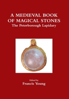A Medieval Book of Magical Stones: The Peterborough Lapidary 099264044X Book Cover