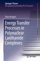Energy Transfer Processes in Polynuclear Lanthanide Complexes 9811360480 Book Cover
