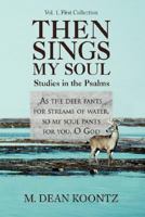 Then Sings My Soul: Studies in the Psalms 0595471714 Book Cover