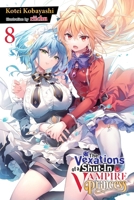 The Vexations of a Shut-In Vampire Princess, Vol. 8 (Light Novel) 1975379683 Book Cover
