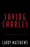 Saving Charles 1936695758 Book Cover