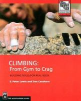 Climbing: from Gym to Crag: Building Skills for Real Rock (Mountaineers Outdoor Expert) 0898866820 Book Cover