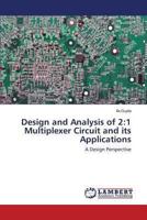 Design and Analysis of 2: 1 Multiplexer Circuit and Its Applications 3659226947 Book Cover