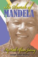 In Search of Mandela: My South African Journey 1726417751 Book Cover