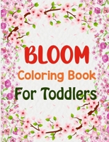 Bloom Coloring Book For Toddlers: Bloom Coloring Book For Kids Ages 4-8 B096LPPW92 Book Cover