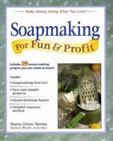 Soapmaking for Fun & Profit: Make Money Doing What You Love! (For Fun & Profit) 0761520422 Book Cover
