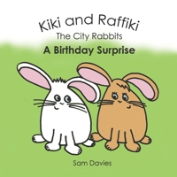 Kiki and Raffiki the City Rabbits - A Birthday Surprise 1528925300 Book Cover