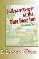 Murder at the Blue Boar Inn: A Jim Kirkwood Novel 0595342949 Book Cover