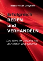 Erfolgreich reden und verhandeln: Das Wort im Umgang mit mir selbst und anderen 3756844021 Book Cover