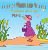 Tales of Woodland Village: Melissa Mouse 1786291568 Book Cover