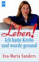 Leben. Ich hatte Krebs und wurde gesund. 3453148630 Book Cover