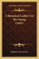 A Botanical Ladder For The Young 1166449777 Book Cover