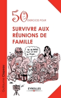 50 exercices pour survivre aux réunions de famille 221255480X Book Cover