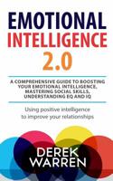 Emotional Intelligence 2.0 : A comprehensive Guide to Boosting your Emotional Intelligence, Mastering social skills, Understanding EQ and IQ [Using positive intelligence to improve your relationships] 172114532X Book Cover