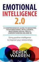 Emotional Intelligence 2.0 : A comprehensive Guide to Boosting your Emotional Intelligence, Mastering social skills, Understanding EQ and IQ [Using positive intelligence to improve your relationships] 172114532X Book Cover
