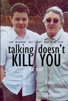 Talking Doesn't Kill You: Why Reaching Out Might Save Your Life 1700518674 Book Cover