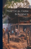 Practical Farm Buildings; Plans and Suggestions 102144068X Book Cover