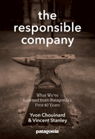 The Responsible Company: What We've Learned from Patagonia's First 40 Years 0980122783 Book Cover