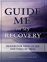 Guide Me in My Recovery: Prayers for Times of Joy and Times of Trial 1936290022 Book Cover