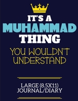 It's A Muhammad Thing You Wouldn't Understand Large (8.5x11) Journal/Diary: A cute book to write in for any book lovers, doodle writers and budding authors! 1700256491 Book Cover