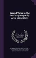 Ground Water in the Southington-Granby Area, Connecticut (Classic Reprint) 1348197722 Book Cover