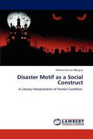 Disaster Motif as a Social Construct: A Literary Interpretation of Human Condition. 3846527904 Book Cover