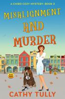 Misalignment and Murder: A Chiro Cozy Mystery Book 2 173644672X Book Cover