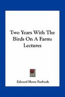 Two Years with the Birds on a Farm 0548481830 Book Cover