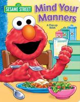 Sesame Street Mind Your Manners!: A Pop Up Book (Sesame Street) 0794416535 Book Cover
