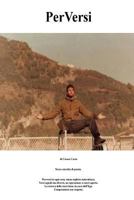 PerVersi: Terza raccolta di poesie. Perversi in ogni cosa, senza togliere naturalezza. Versi uguali ma diversi, un operazione a cuore aperto. La ricerca dello stare bene, la cura dell'Ego. Compromessi 1514631814 Book Cover