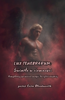 Lux Tenebrarum Swiatlo W Ciemnosci: Kompletny grimoire magii lucyferianskiej (Polish Edition) B0GX5JGQPK Book Cover