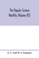 The Popular science monthly (Volume XII) 9354018440 Book Cover
